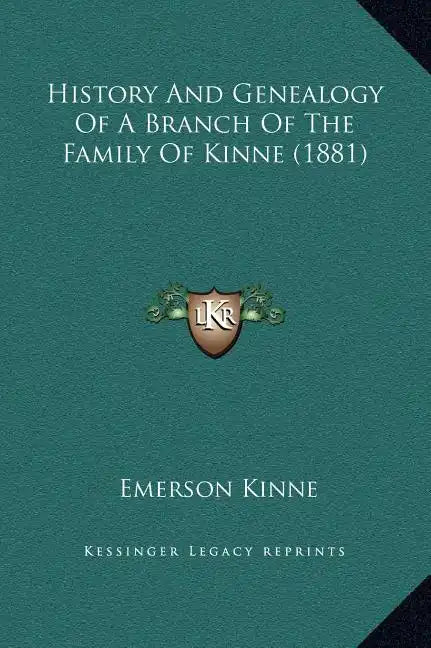 History And Genealogy Of A Branch Of The Family Of Kinne (1881) - Hardcover