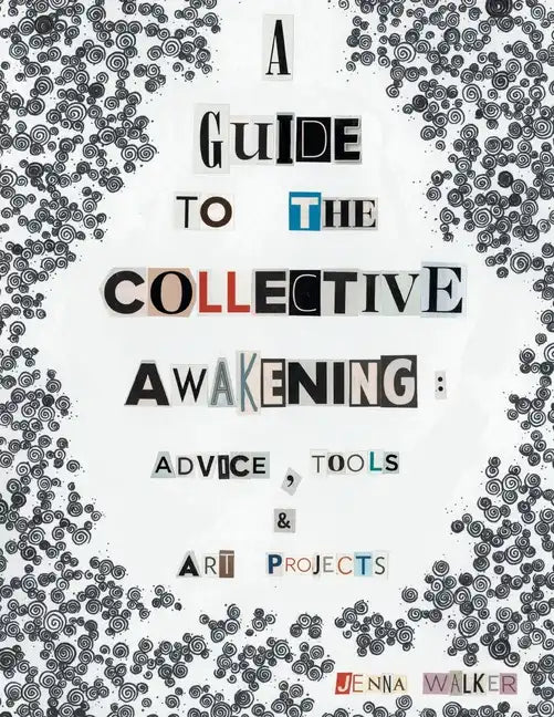 A Guide to the Collective Awakening: Advice, Tools & Art Projects - Paperback