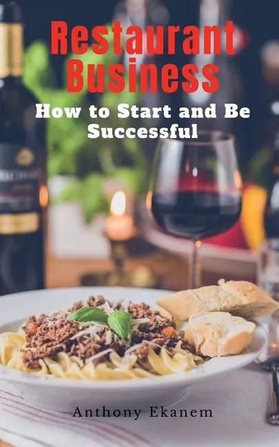 Restaurant Business: How to Start and be Successful - Paperback