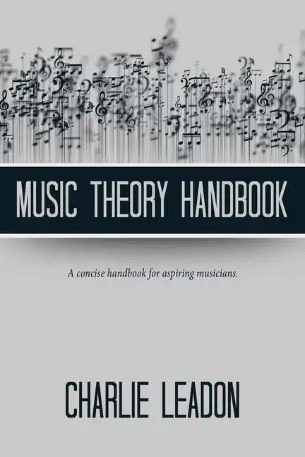 Music Theory Handbook: A Concise Handbook for Aspiring Musicians. - Paperback