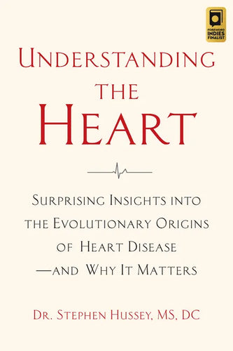 Understanding the Heart: Surprising Insights Into the Evolutionary Origins of Heart Diseaseand Why It Matters - Paperback