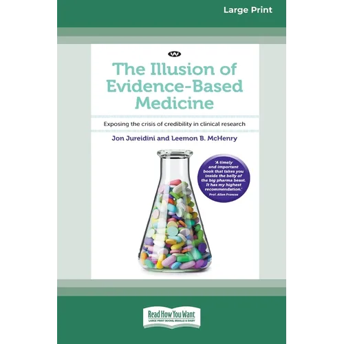 The Illusion of Evidence-Based Medicine: Exposing the crisis of credibility in clinical research [Large Print 16pt] - Paperback