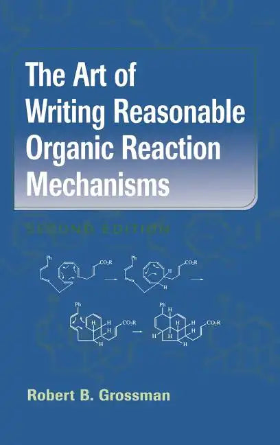 The Art of Writing Reasonable Organic Reaction Mechanisms - Hardcover