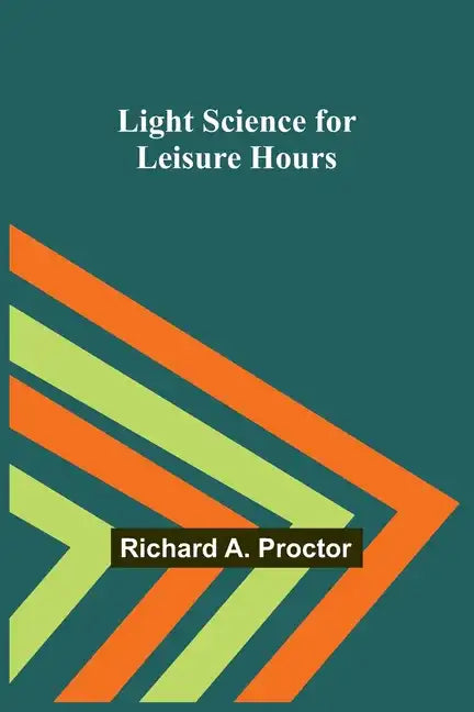 Light Science for Leisure Hours - Paperback