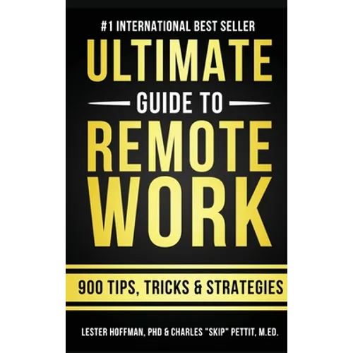 The Ultimate Guide To Remote Work: 900 Tips, Strategies and Insights - Hardcover