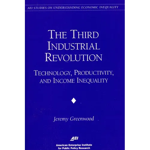 The Third Industrial Revolution:: Technology, Productivity, and Income Inequality - Paperback