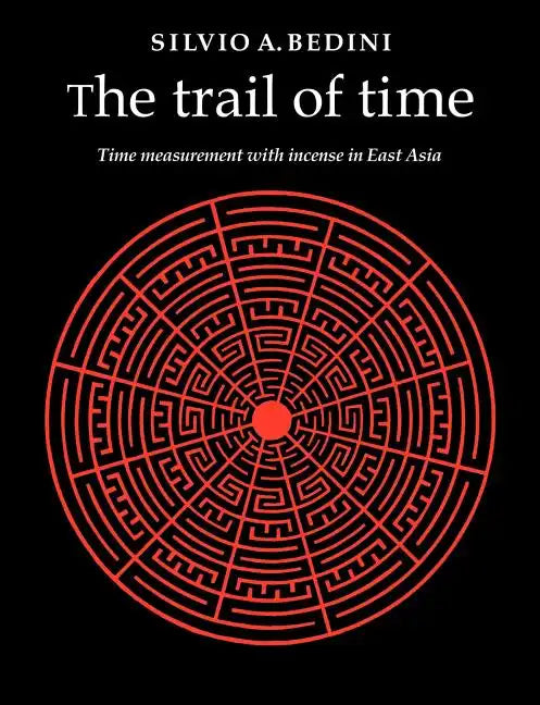 The Trail of Time: Time Measurement with Incense in East Asia - Paperback