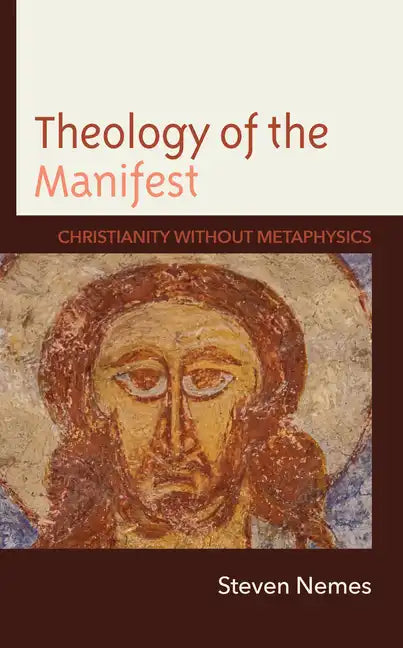 Theology of the Manifest: Christianity without Metaphysics - Hardcover