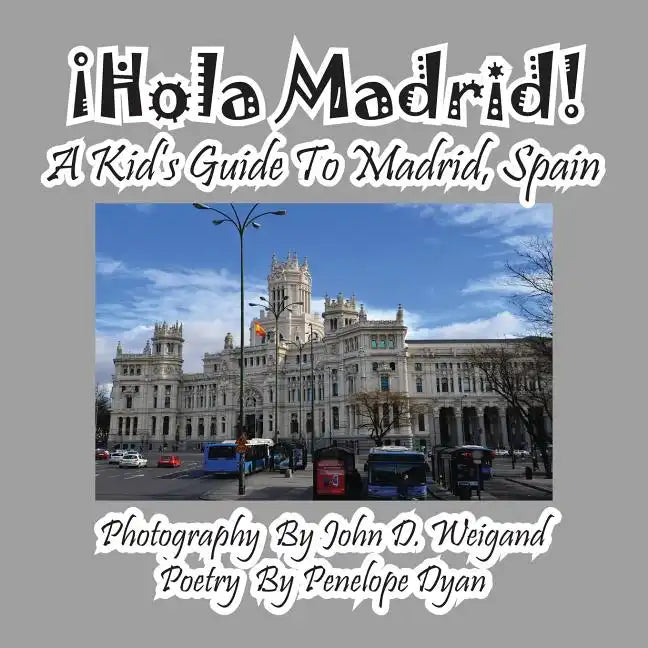 ¡Hola Madrid! A Kid's Guide To Madrid, Spain - Paperback