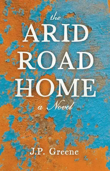 The Arid Road Home - Paperback