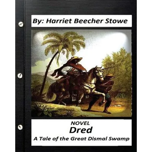 Dred: A Tale of the Great Dismal Swamp.NOVEL By Harriet Beecher Stowe - Paperback