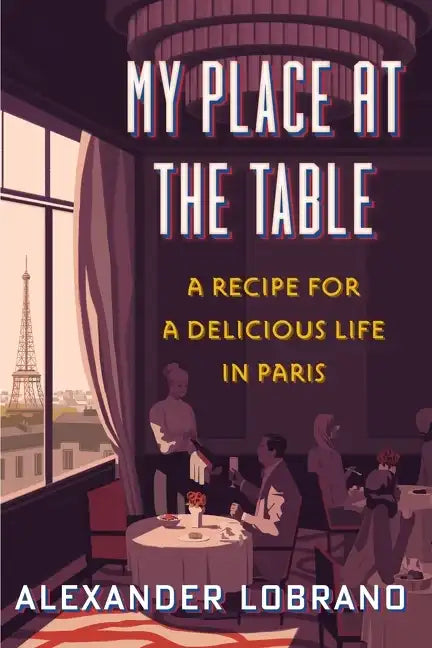 My Place at the Table: A Recipe for a Delicious Life in Paris - Hardcover
