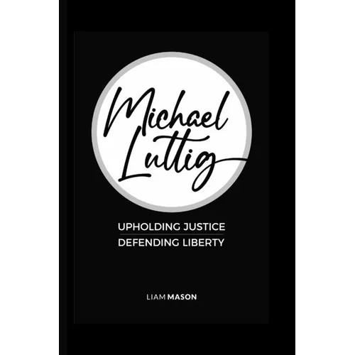 Michael Luttig: Upholding Justice, Defending Liberty - Paperback