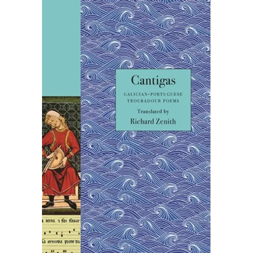 Cantigas: Galician-Portuguese Troubadour Poems - Hardcover