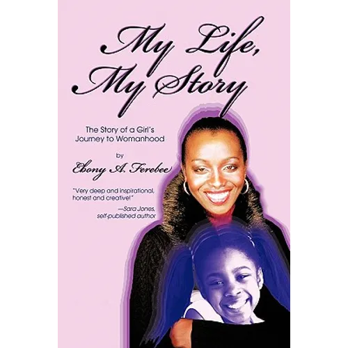 My Life, My Story: The Story of a Girl's Journey to Womanhood - Paperback