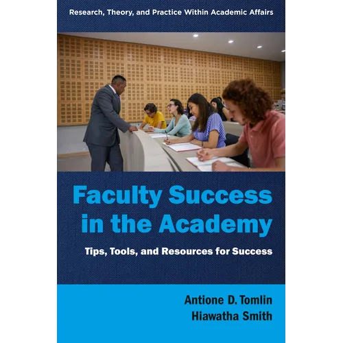 Faculty Success in the Academy: Tips, Tools, and Resources for Success - Paperback