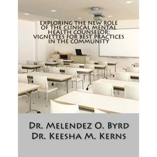 Exploring the New Role of the Clinical Mental Health Counselor: Vignettes for Be - Paperback