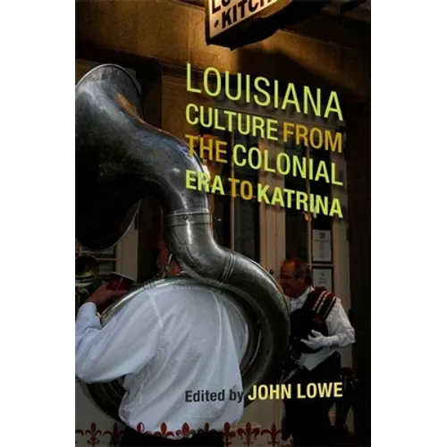 Louisiana Culture from the Colonial Era to Katrina