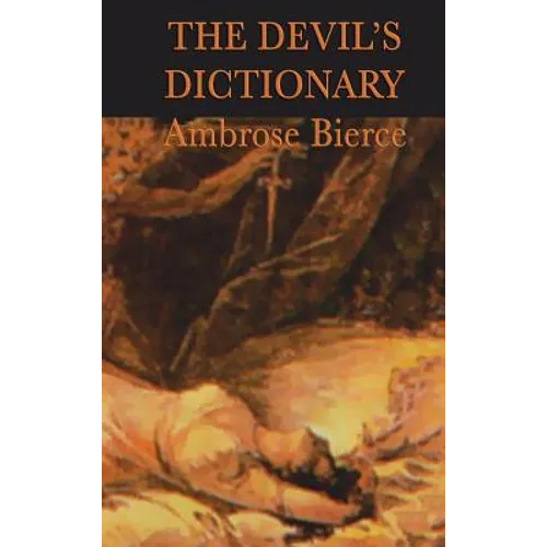 The Devil's Dictionary: A Satirical Lexicon of Wit and Irony - Hardcover