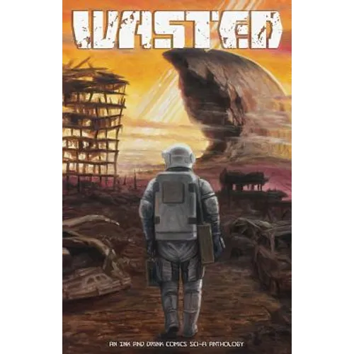 Wasted: An Ink and Drink Comics Sci-Fi Anthology - Paperback
