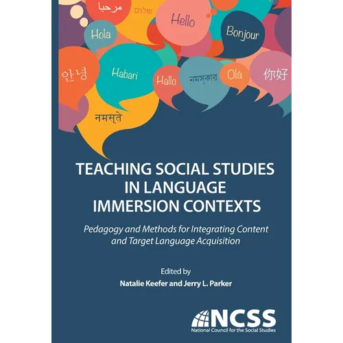 Teaching Social Studies in Language Immersion Contexts: Pedagogy and Methods for Integrating Content and Target Language Acquisition - Paperback
