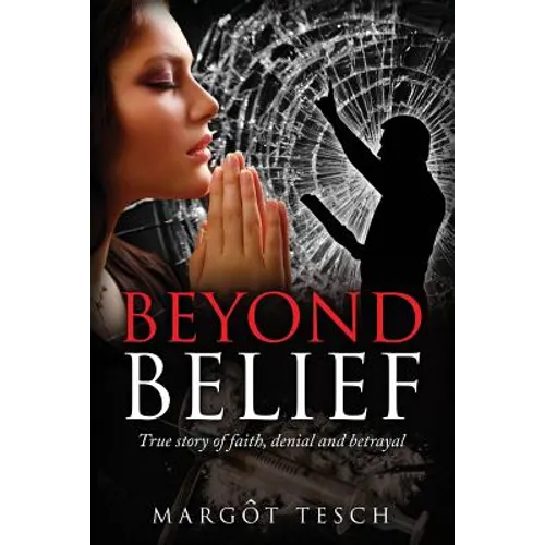 Beyond Belief: True story of faith, denial and betrayal - Paperback