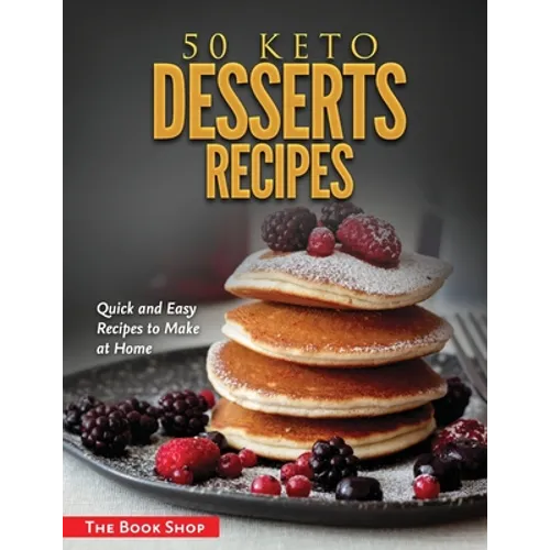 50 Keto Desserts Recipes: Quick and Easy Recipes to Make at Home - Paperback