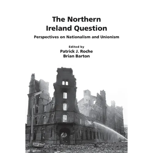 The Northern Ireland Question: Perspectives on Nationalism and Unionism - Paperback