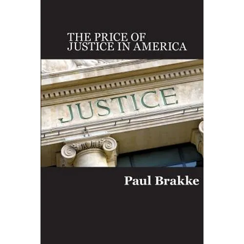 The Price of Justice: Commentaries on the Criminal Justice System and Ways to Fix What's Wrong - Paperback