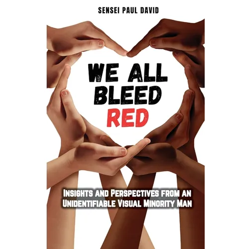 We All Bleed Red - Insights and Perspectives from an Unidentifiable Visual Minority Man - Paperback