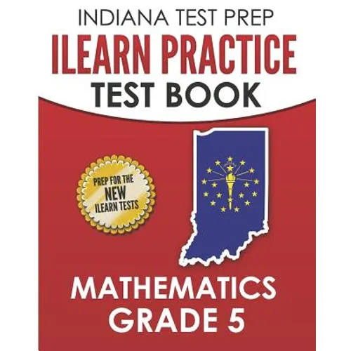 INDIANA TEST PREP ILEARN Practice Test Book Grade 5: Preparation for the ILEARN Mathematics Assessments - Paperback