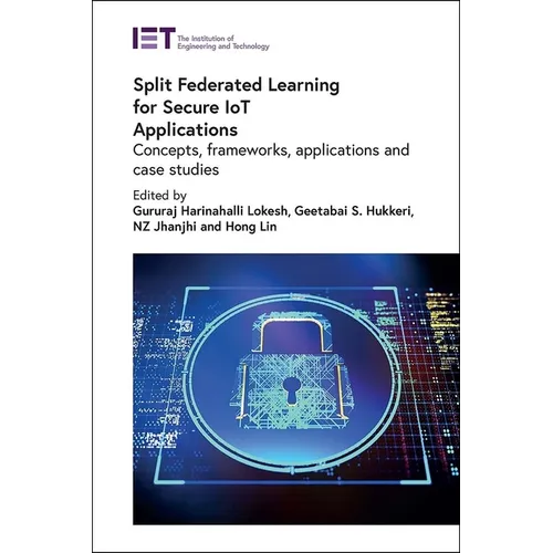 Split Federated Learning for Secure Iot Applications: Concepts, Frameworks, Applications and Case Studies