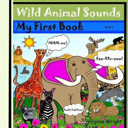 Wild Animal Sounds: My First Book Series: Sounds, Wild Animal Book 1 - Paperback
