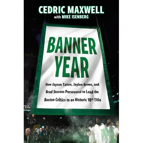 Banner Year: How Jayson Tatum, Jaylen Brown, and Brad Stevens Persevered to Lead the Boston Celtics to a Record-Breaking Title - Paperback