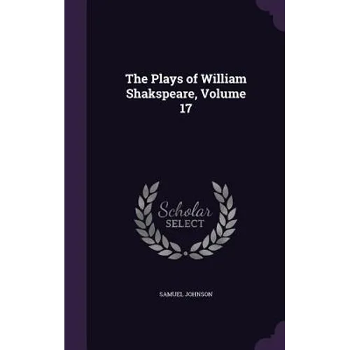 The Plays of William Shakspeare, Volume 17 - Hardcover