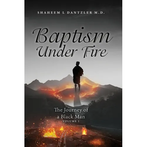 Baptism Under Fire: The Journey of a Black Man Volume 1 - Paperback