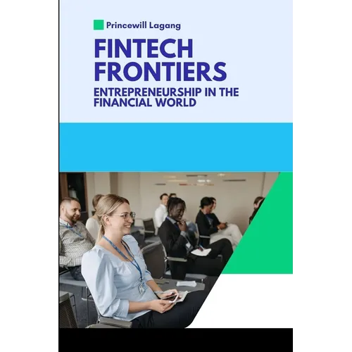 FinTech Frontiers: Entrepreneurship in the Financial World - Paperback