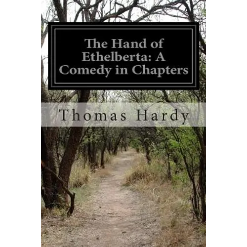 The Hand of Ethelberta: A Comedy in Chapters - Paperback