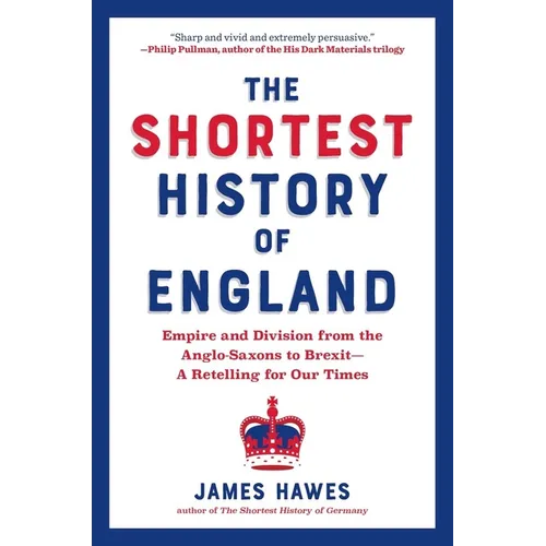 The Shortest History of England: Empire and Division from the Anglo-Saxons to Brexit - A Retelling for Our Times - Paperback