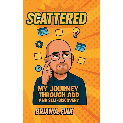 Scattered: My Journey Through ADD & Self-Discovery - Paperback