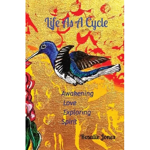 Life As A Cycle: Awakening Love Exploring Spirit - Paperback