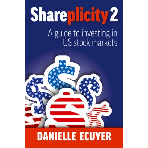 Shareplicity 2: A Guide to Investing in Us Stock Markets - Paperback