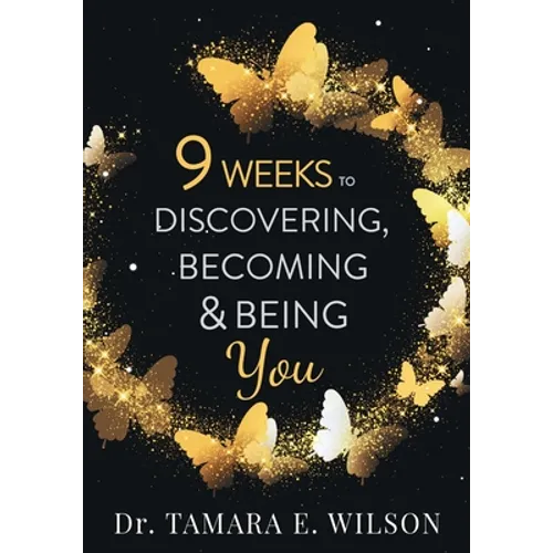9 Weeks to Discovering, Becoming & Being You - Paperback