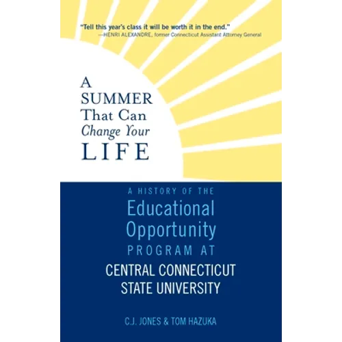 A Summer That Can Change Your Life: A History of the Educational Opportunity Program at Central Connecticut State University - Paperback