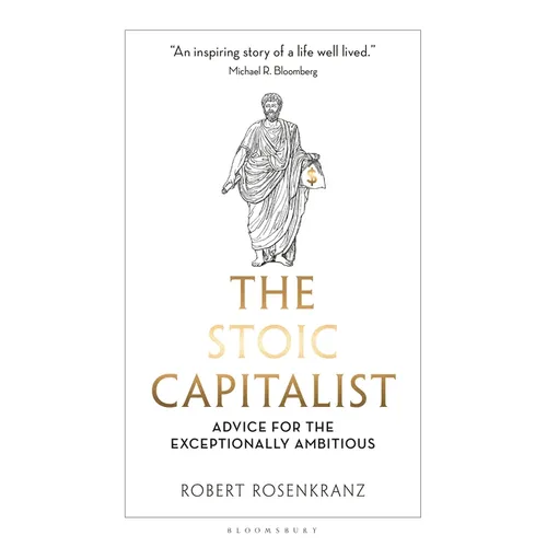 The Stoic Capitalist: Advice for the Exceptionally Ambitious - Paperback
