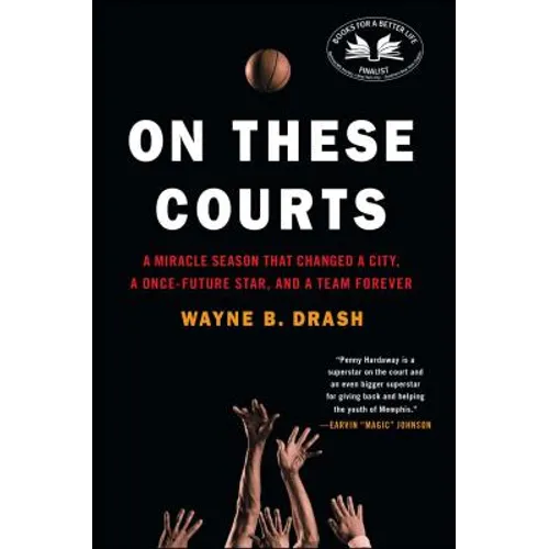 On These Courts: A Miracle Season That Changed a City, a Once-Future Star, and a Team Forever - Paperback