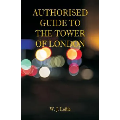 Authorised Guide to the Tower of London - Paperback