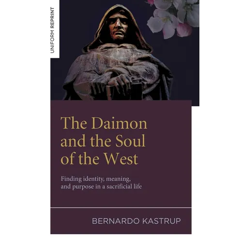 The Daimon and the Soul of the West: Finding Identity, Meaning, and Purpose in a Sacrificial Life