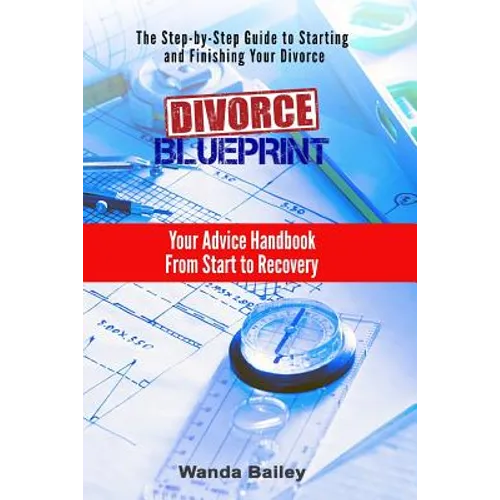 Divorce Blueprint: Your Advice Handbook From Start to Recovery - Paperback