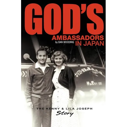 God's Ambassadors in Japan: The Kenny & Lila Joseph Story - Paperback
